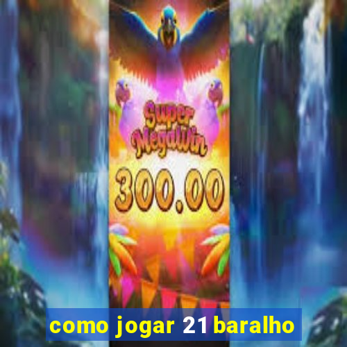 como jogar 21 baralho